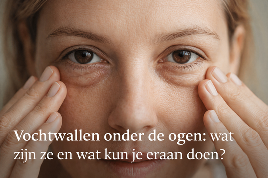 Wat veroorzaakt vochtwallen onder de ogen? (en wat helpt écht)